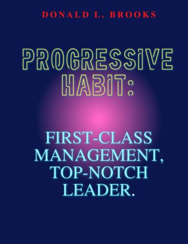 Progressive Habit:: First-class management, top-notch leader.