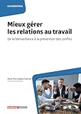 feuvrier philippe morteau france  Mieux gérer les relations au travail: De la bienveillance à la prévention des conflits