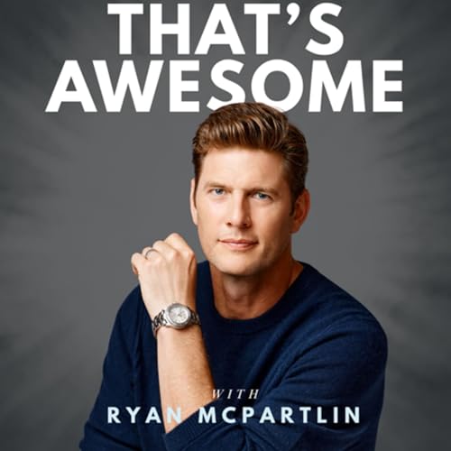 That&rsquo;s Awesome with Ryan McPartlin Podcast Por Ryan McPartlin Bleav arte de portada