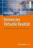 Immersive Virtuelle Realität: Grundlagen, Technologien, Anwendungen