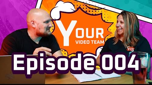 Your Video Team Show Episode 004