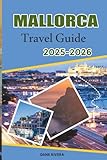MALLORCA Travel Guide 2025-2026: Wellness, Hiking, Olive Groves, and Cycling Routes Through the Island’s Countryside