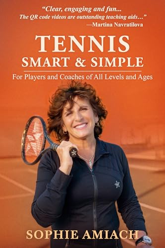 Tennis Smart & Simple: For Players and Coaches of All Levels and Ages