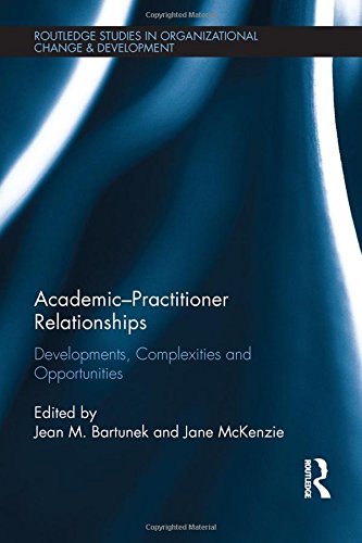 Academic-Practitioner Relationships: Developments, Complexities and Opportunities