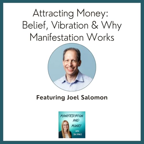 Attracting Money: Belief, Vibration & Why Manifestation Actually Works with Joel Salomon