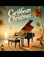 Caribbean Christmas (and other piano pieces): Piano Sheet Music by Konstantin N. Parkhomenko, Esq. B0DG8Z82HZ Book Cover