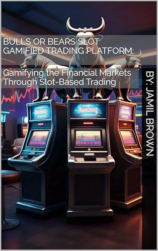 Bulls or Bears Slot Gamified Trading Platform: : Gamifying the Financial Markets Through Slot-Based Trading