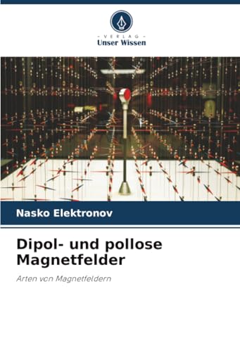 Dipol- und pollose Magnetfelder: Arten von Magnetfeldern