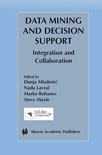Data Mining and Decision Support: Integration and Collaboration (The Springer International Series in Engineering and Computer Science, 745)