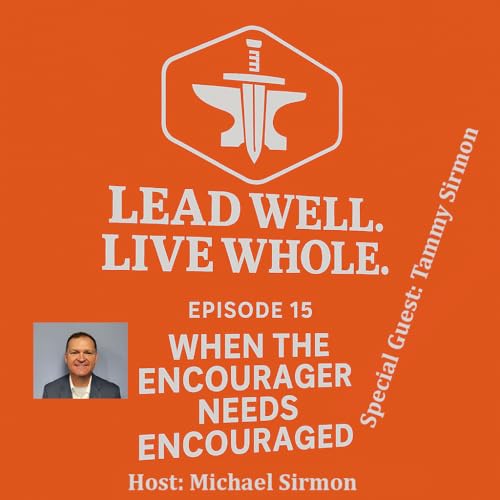 Episode 15 - When the Encourager Needs Encouraged