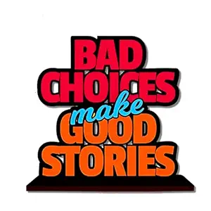 Expleasia, Exuberant & Luxury Decor Inspirational Quote Table Decoration for Office Desk | Home Decor | Livingroom, Bedroom | Modern Art Wood Showpiece Decorative Gift (Bad Choice Make Good Stories)