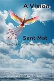 Sant Mat - The Old Path in New Splendor - A Vision