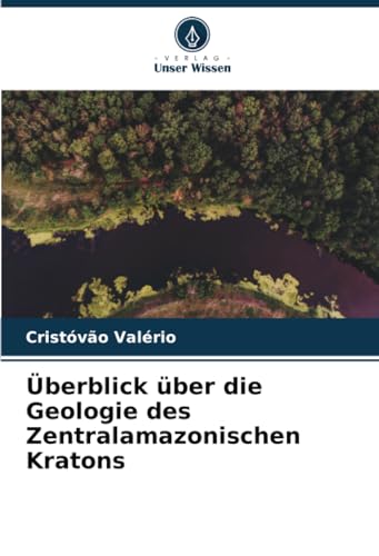 Überblick über die Geologie des Zentralamazonischen Kratons