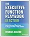 The Executive Function Playbook in Action: Activities and Exercises to Support Kids with ADHD