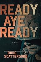 Ready Aye Ready : A Novel 1983163325 Book Cover