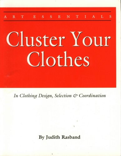 Judith Rasband Cluster Your Clothes in Clothing Design, Selection & Coordination (Art ...