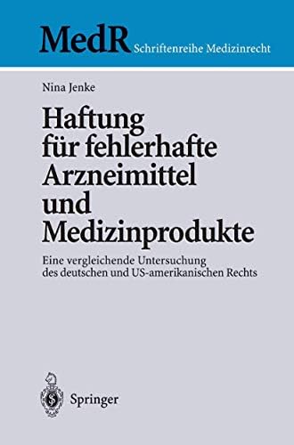 Haftung für fehlerhafte Arzneimittel und Medizinprodukte: Eine vergleichende Untersuchung des deutschen und US-amerikanischen Rechts (MedR Schriftenreihe Medizinrecht) (German Edition)