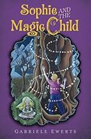Sophie and the Magic Child 1734468238 Book Cover