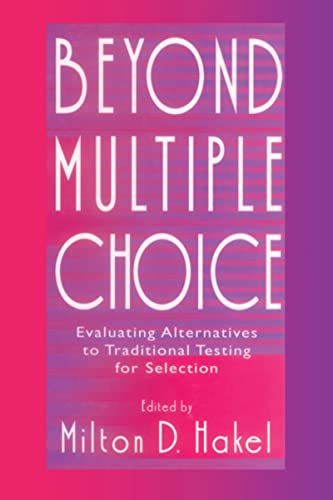 Beyond Multiple Choice: Evaluating Alternatives To Traditional Testing for Selection
