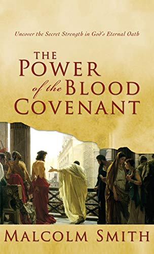 The Power of the Blood Covenant: Uncover the Secret Strength