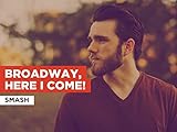 Broadway, Here I Come! al estilo de Smash