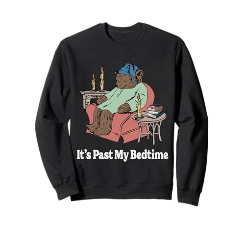 It's Past My Bedtime Sleepy Bear Time Reading Men & Women Sweatshirt