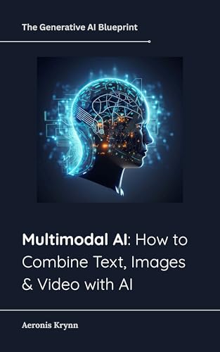 Multimodal AI: How to Combine Text, Images & Video with AI (The G...