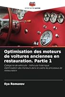 Optimisation des moteurs de voitures anciennes en restauration. Partie 1 620560938X Book Cover