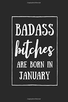 Badass Bitches Are Born in January : Funny Birthday Gag Gift for Women - Blank Lined Notebook/ Journal