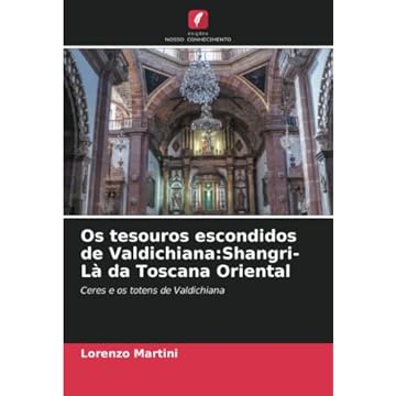Capa do livro Os tesouros escondidos de Valdichiana: Shangri-Là da Toscana Oriental