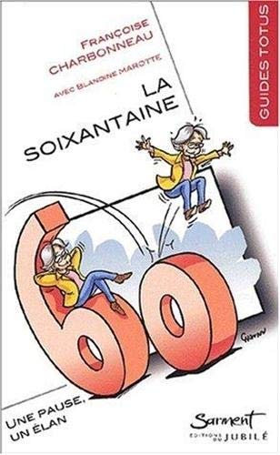 La Soixantaine : Une pause - Un élan