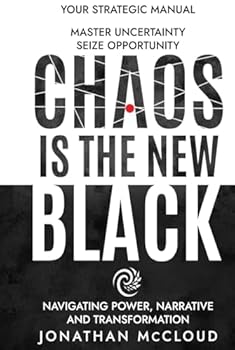 Chaos is the New Black: Navigating Power, Narrative and Transformation (Chaos is the New Black Anthology)