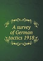 A survey of German tactics 1918 5519379513 Book Cover
