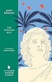 The Persian Boy: A Novel of Alexander the Great: A Virago Modern Classic (Virago Modern Classics)
