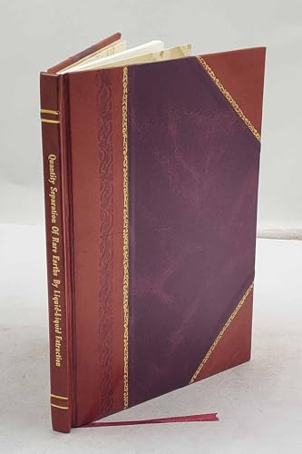 Quantity separation of rare earths by liquid-liquid extraction. [Part] I, The first kilogram of gadolinium oxide / [by] Boyd Weaver, F. A. Kappelmann [and] A. C. Topp. 1952 [Leather Bound]