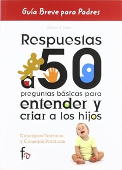 Paperback Respuestas a 50 preguntas basicas para entender y criar a los hijos / Answers to 50 basic questions for understanding and raise children: Conceptos ... / Brief Guides for Parents) (Spanish Edition) [Spanish] Book