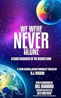 We Were NEVER Alone - A Close Encounter of the Seventh Kind B0G39XFF9Y Book Cover