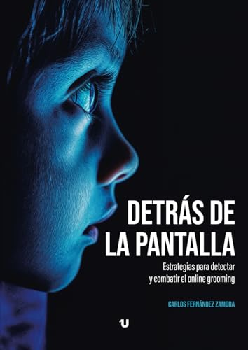 Detrás de la pantalla: estrategias para detectar y combatir el online grooming (Spanish Edition)
