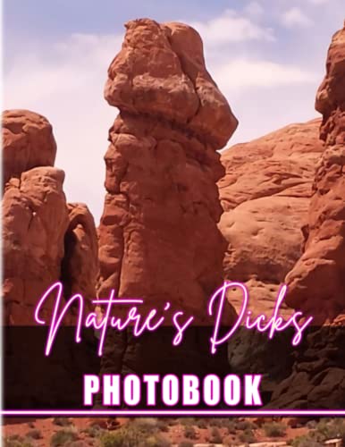 Nature's Dicks Photobook: Picture Book About Natural Penis Shape With 40 Unique And Hilarious Photos | Great Gifts For Adults To Be Relaxed