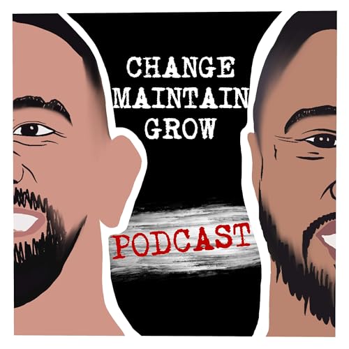 Change Maintain Grow Podcast cover art