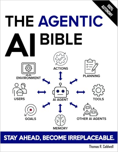 The Agentic AI Bible: The Complete and Up-to-Date Guide to Design...