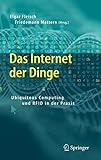  Das Internet der Dinge: Ubiquitous Computing und RFID in der Praxis: Visionen, Technologien, Anwendungen, Handlungsanleitungen