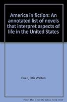 America in Fiction: An Annotated List of Novels that Interpret Aspects of Life in the United States B0000CJGGD Book Cover