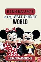 BIRNBAUM’S 2025 WALT DISNEY WORLD: Unvergessliche Abenteuer, Essen und Unterhaltung am glücklichsten Ort der Welt (German Edition) B0F62H2F5T Book Cover