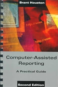Spiral-bound Computer-Assisted Reporting: A Practical Guide Book
