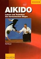 Aikido. Lehren und Techniken des harmonischen Weges 3806821208 Book Cover