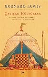 Çatışan Kültürler: Keşifler Çağında Hristiyanlar, Müslümanlar, Yahudiler - Bernard Lewis Übersetzer: Nurettin Elhüseyni 