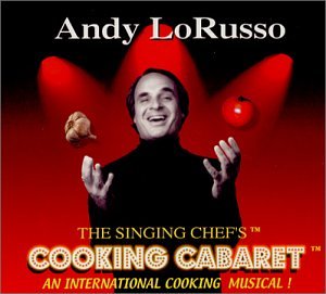 The Singing Chef's Cooking Cabaret An International Cooking Musical (US