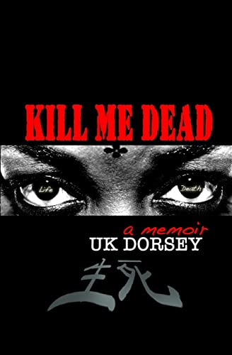 Kill Me Dead: A Memoir
