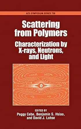 Scattering from Polymers: Characterization by X-rays, Neutrons, and Light: 739 (ACS Symposium Series) book cover